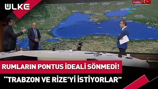 Rumların Pontus İdeali Sönmedi Trabzon Ve Rize’yi İstiyorlar… SiradisiUlkeTV [upl. by Lundeen]