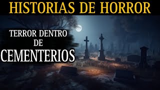 HORRORES VIVIDOS EN CEMENTERIOS Y MAS  RELATOS DE TERRROR PARA NO DORMIR  LCE [upl. by Knute]