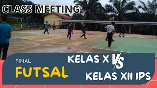 KEGIATAN CLASS MEETING FUTSAL  FINAL KELAS XII MIPA VS KELAS XII IPS [upl. by Zelle288]