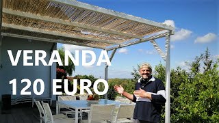 VERANDA ESTIVA Pergola con 120 EURO FAI DA TE Gazebo Veranda estiva Pergolato [upl. by Cris]