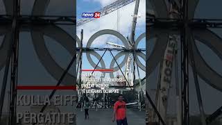 Kulla Eiffel përgatitet të vendosë unazat ikonike të Lojërave Olimpike [upl. by Kostival780]