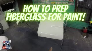 Painting Fiberglass  How To Prep Fiberglass For Paint [upl. by Navada432]