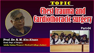 Chest trauma and Cardiothoracic surgery  Part4  Prof Dr S M Abu Ahsan  Dept of Surgery [upl. by Ching]