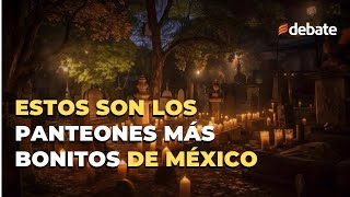 Estos son los Panteones más bonitos de México para visitar este Día de Muertos 2023 [upl. by Eidorb]