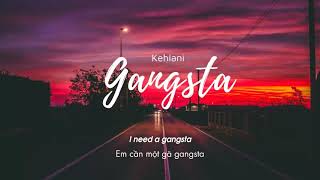 Vietsub  Gangsta  Kehlani  Lyrics Video [upl. by Lodge]