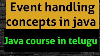 Event handling concepts part 1 in java  java course in telugu [upl. by Norac288]