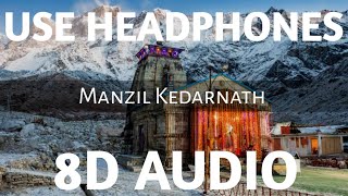 Manzil Kedarnath 8D AUDIO  Abhilipsa Panda  Jeetu Sharma  mere hath me tera hath ho  shiv [upl. by Aluor443]