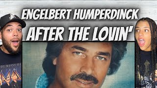 LOVE IT FIRST TIME HEARING ENGELBERT HUMPERDINCK  AFTER THE LOVIN REACTION [upl. by Christophe291]