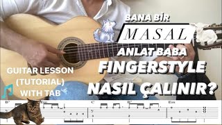 Bana Bir Masal Anlat Baba Fingerstyle Nasıl Çalınır fingerstyle Dersleri  tab [upl. by Trebron]