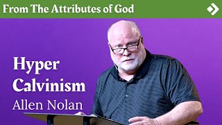 Hyper Calvinism and Predestination  Pastor Allen Nolan Explains [upl. by Afrika]