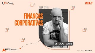 🔴FINANÇAS CORPORATIVAS  AULA EXTRA [upl. by Kisor]