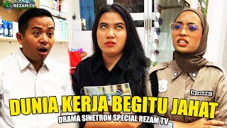 Dunia Kerja Itu Jahat  Drama Sinetron Indonesia  REZAM TV [upl. by Aelhsa111]