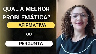 Qual a melhor Problemática de pesquisa afirmativa ou pergunta [upl. by Serrano225]