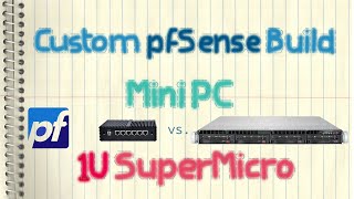 Custom pfSense Build  Mini PC vs 1U SuperMicro Rack Mount Server [upl. by Dulcine]