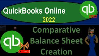 Comparative Balance Sheet Creation 2100 QuickBooks Online 2022 [upl. by Theresita]