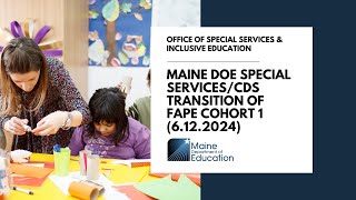 Maine DOE Special ServicesCDS Transition of FAPE Cohort 1 6122024 [upl. by Eitsrik834]