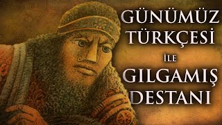 Günümüz Türkçesi ile Gılgamış Destanı ve Sümerler 12 Tablet [upl. by Ramalahs261]