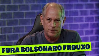 CIRO GOMES MANDA O RECADO FORA BOLSONARO FROUXO [upl. by Anawak718]