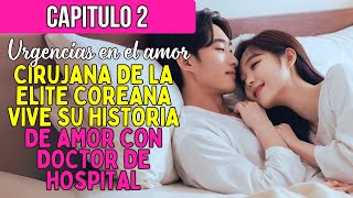 Cirujana de la ELITE coreana vive su historia de amor con Doctor de Hospital 😍  Capítulo Final [upl. by Quillon]