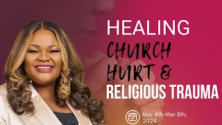 Healing you Day 3 Church Hurt and Relgous Trauma Summit [upl. by Annhoj]