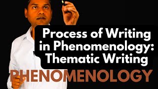 Process of Writing in Phenomenology Thematic Writing [upl. by Ecar]