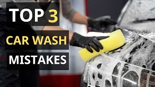 TOP 3 CAR WASH MISTAKES [upl. by Ophelia]