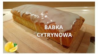 🍋 Pyszna babka cytrynowa  prosty przepis 🍋 [upl. by Yerhcaz583]