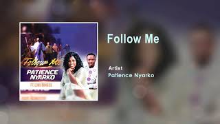 Patience Nyarko  Follow Me Ft Lord Bondzie Gospel Song [upl. by Mouldon]