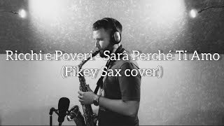 Ricchi e Poveri  Sarà Perché Ti Amo Fikey Sax cover [upl. by Nauqat]