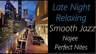 Late Night Smooth Jazz Najee  Perfect Nites  ♫ RE ♫ [upl. by Tonjes]