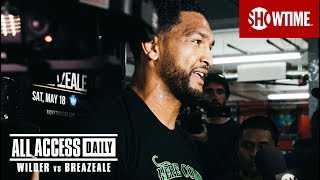 ALL ACCESS DAILY Wilder vs Breazeale  Part 2  SHOWTIME [upl. by Lesh]