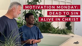 Motivation Monday  Dead To Sin Alive to Christ  March 18 2024 [upl. by Camarata]