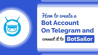 How to Create Telegram Bot and Connect it to BotSailor [upl. by Giarc457]