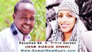 Maxamed BK iyo Nimco Dareen HAB KUSOO DHEH 2014 [upl. by Dorisa]