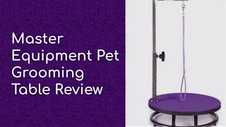 Master Equipment Pet Grooming Table Review [upl. by Ettenawtna]