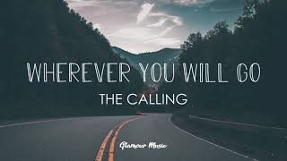 The Calling  Wherever You Will Go Lyrics [upl. by Sseb]