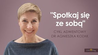 dr Agnieszka Kozak  Spotkaj się ze sobą  Odcinek 1 [upl. by Oicangi]