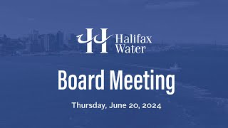 Halifax Water Board Meeting  June 20 2024 [upl. by Pip]