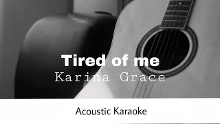 Karina Grace  Tired of me Acoustic Karaoke [upl. by Yevre937]