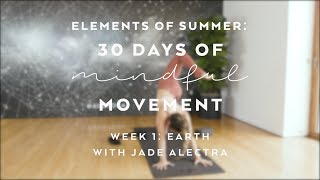 Ground Your Soul with Jade Alectra — Elements of Summer 30 Days of Mindful Movement [upl. by Arikal]