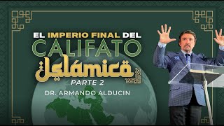 El Imperio Final del Califato Islámico  Parte 2  Dr Armando Alducin [upl. by Milon]