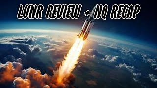 LUNR Review  NQ Recap [upl. by Rehpotsirc261]