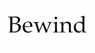 How to Pronounce Bewind [upl. by Adilem]