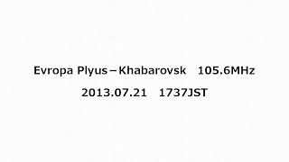 Evropa Plyus－Khabarovsk 1056MHz 2013年07月21日 1737JST [upl. by Reema]