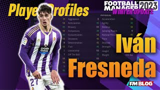 Iván Fresneda  Player Profiles 10 Years In  FM23 [upl. by Retha]