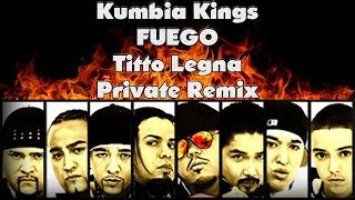 Kumbia Kings  Fuego Titto Legna Private Remix [upl. by Ttennaj319]