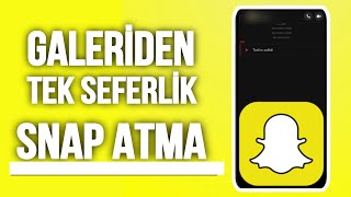 Snapchat Galeriden Tek Seferlik Anlık Snap Atma [upl. by Glanti163]