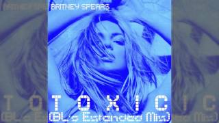 Britney Spears  Toxic BLs Extended Mix [upl. by Weingarten]