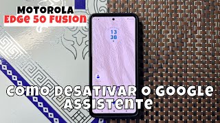 Como Desativar o Google Assistente No Motorola Edge 50 Fusion [upl. by Akiemehs639]