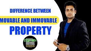 DIFFERENCE BETWEEN MOVABLE AND IMMOVABLE PROPERTY Transfer of Property Act [upl. by Kier445]